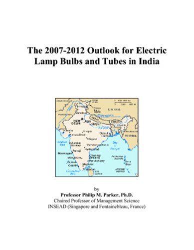 Book Cover The 2007-2012 Outlook for Electric Lamp Bulbs and Tubes in India