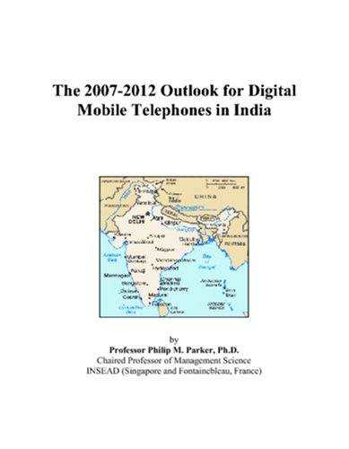 Book Cover The 2007-2012 Outlook for Digital Mobile Telephones in India