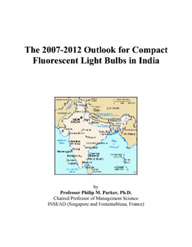 Book Cover The 2007-2012 Outlook for Compact Fluorescent Light Bulbs in India