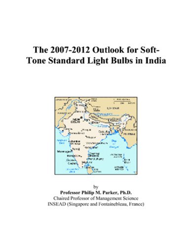 Book Cover The 2007-2012 Outlook for Soft-Tone Standard Light Bulbs in India