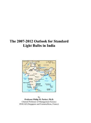 Book Cover The 2007-2012 Outlook for Standard Light Bulbs in India