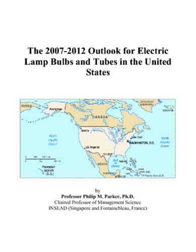 Book Cover The 2007-2012 Outlook for Electric Lamp Bulbs and Tubes in the United States