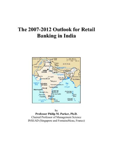 Book Cover The 2007-2012 Outlook for Retail Banking in India