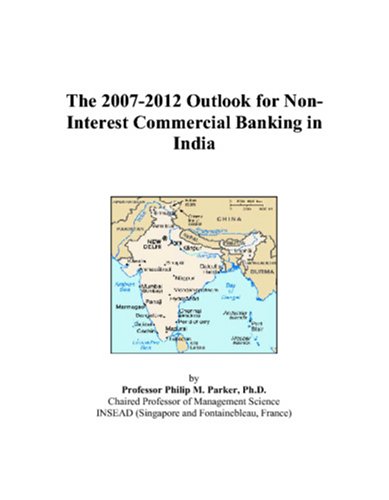 Book Cover The 2007-2012 Outlook for Non-Interest Commercial Banking in India