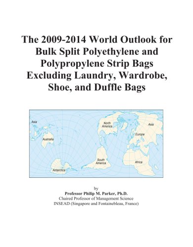 Book Cover The 2009-2014 World Outlook for Bulk Split Polyethylene and Polypropylene Strip Bags Excluding Laundry, Wardrobe, Shoe, and Duffle Bags
