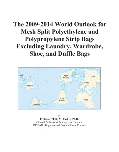 Book Cover The 2009-2014 World Outlook for Mesh Split Polyethylene and Polypropylene Strip Bags Excluding Laundry, Wardrobe, Shoe, and Duffle Bags