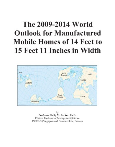 Book Cover The 2009-2014 World Outlook for Manufactured Mobile Homes of 14 Feet to 15 Feet 11 Inches in Width