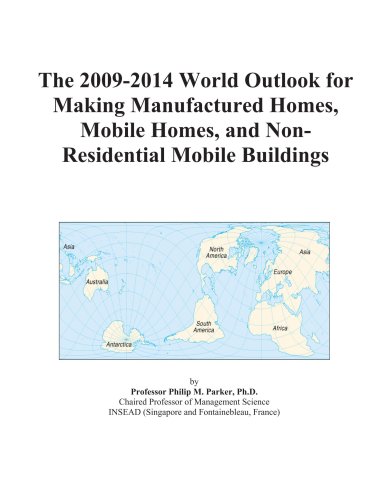 Book Cover The 2009-2014 World Outlook for Making Manufactured Homes, Mobile Homes, and Non-Residential Mobile Buildings