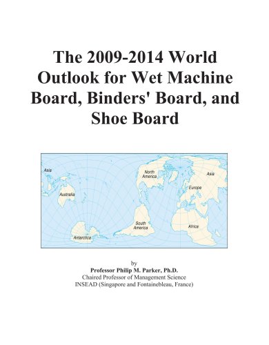 Book Cover The 2009-2014 World Outlook for Wet Machine Board, Binders' Board, and Shoe Board