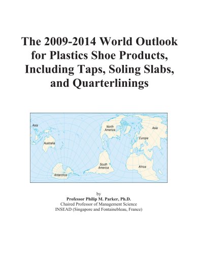 Book Cover The 2009-2014 World Outlook for Plastics Shoe Products, Including Taps, Soling Slabs, and Quarterlinings
