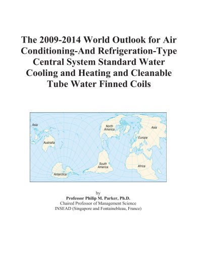 Book Cover The 2009-2014 World Outlook for Air Conditioning-And Refrigeration-Type Central System Standard Water Cooling and Heating and Cleanable Tube Water Finned Coils
