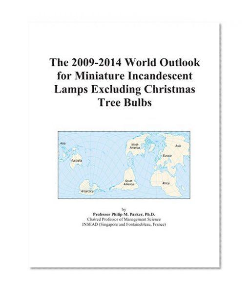 Book Cover The 2009-2014 World Outlook for Miniature Incandescent Lamps Excluding Christmas Tree Bulbs