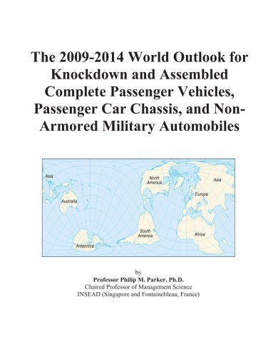 Book Cover The 2009-2014 World Outlook for Knockdown and Assembled Complete Passenger Vehicles, Passenger Car Chassis, and Non-Armored Military Automobiles