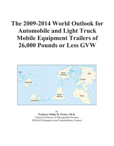 Book Cover The 2009-2014 World Outlook for Automobile and Light Truck Mobile Equipment Trailers of 26,000 Pounds or Less GVW