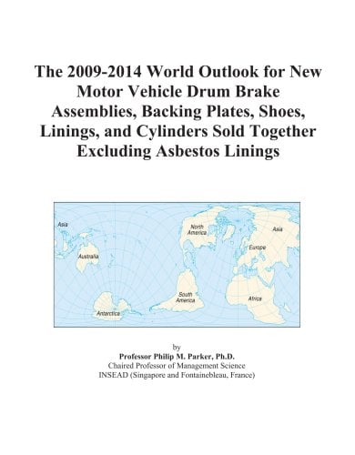 Book Cover The 2009-2014 World Outlook for New Motor Vehicle Drum Brake Assemblies, Backing Plates, Shoes, Linings, and Cylinders Sold Together Excluding Asbestos Linings
