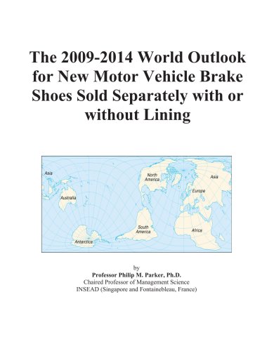 Book Cover The 2009-2014 World Outlook for New Motor Vehicle Brake Shoes Sold Separately with or without Lining