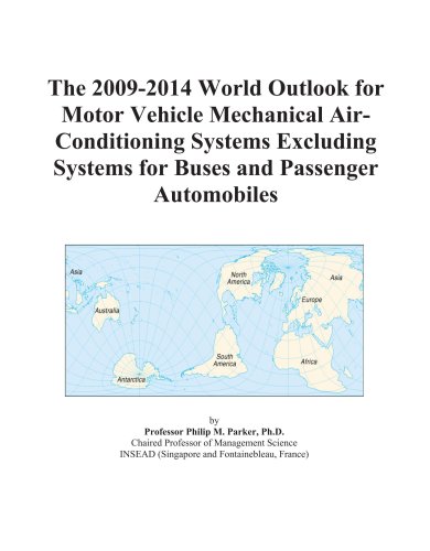 Book Cover The 2009-2014 World Outlook for Motor Vehicle Mechanical Air-Conditioning Systems Excluding Systems for Buses and Passenger Automobiles