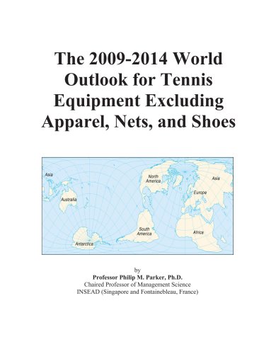 Book Cover The 2009-2014 World Outlook for Tennis Equipment Excluding Apparel, Nets, and Shoes