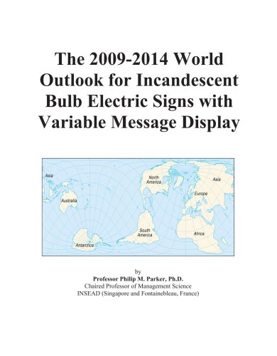 Book Cover The 2009-2014 World Outlook for Incandescent Bulb Electric Signs with Variable Message Display