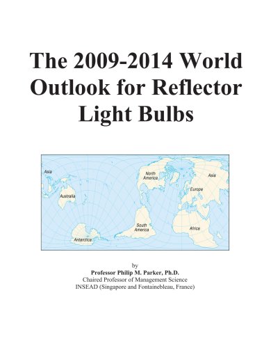 Book Cover The 2009-2014 World Outlook for Reflector Light Bulbs
