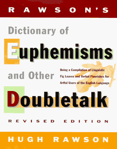 Book Cover Rawson's Dictionary Of Euphemisms and Other Doubletalk: - Revised Edition - Being a Compilation of Linguistic Fig Leaves and Verbal Flou rishes for Artful