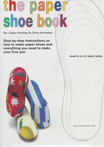 Book Cover The Paper Shoe Book: Everything You Need to Make Your Own Pair of Paper Shoes