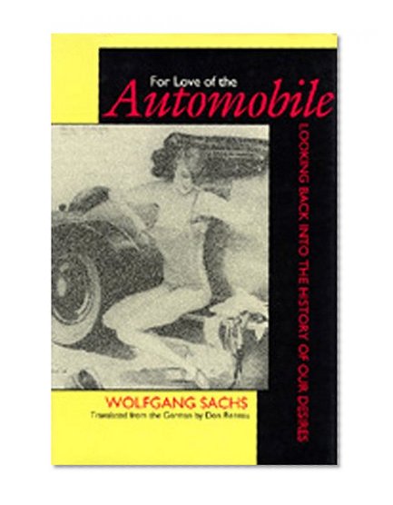Book Cover For Love of the Automobile: Looking Back into the History of Our Desires
