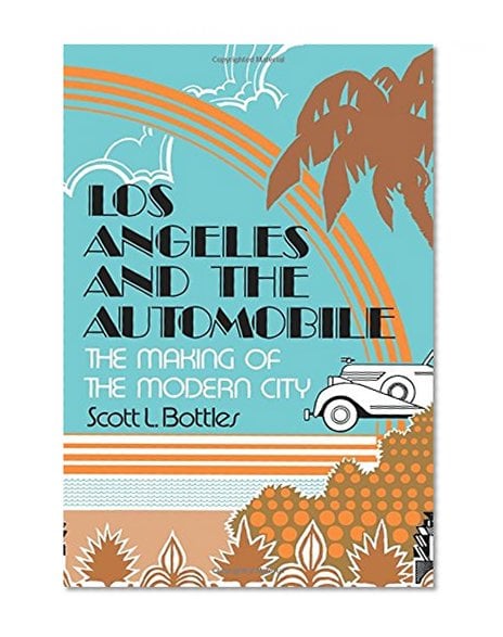 Book Cover Los Angeles and the Automobile: The Making of the Modern City