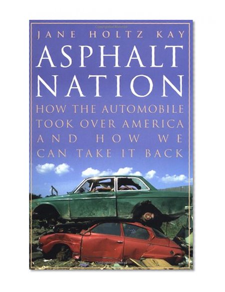 Book Cover Asphalt Nation: How the Automobile Took Over America and How We Can Take It Back