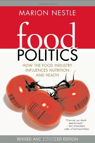 Book Cover Food Politics: How the Food Industry Influences Nutrition, and Health, Revised and Expanded Edition (California Studies in Food and Culture)