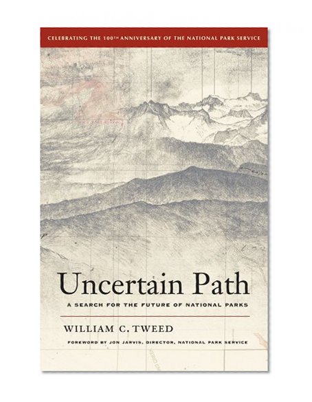Book Cover Uncertain Path: A Search for the Future of National Parks