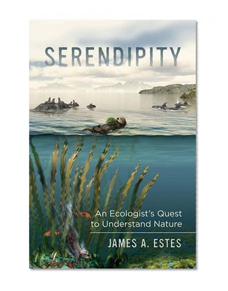 Book Cover Serendipity: An Ecologist's Quest to Understand Nature (Organisms and Environments)