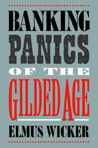 Book Cover Banking Panics of the Gilded Age (Studies in Macroeconomic History)