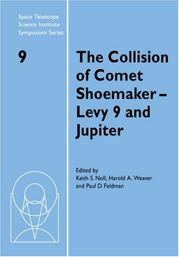 Book Cover The Collision of Comet Shoemaker-Levy 9 and Jupiter: IAU Colloquium 156 (Space Telescope Science Institute Symposium Series)