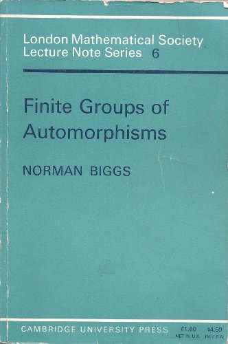 Book Cover Finite Groups of Automorphisms: Course given at the University of Southampton, October-December 1969 (London Mathematical Society Lecture Note Series)