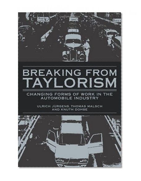 Book Cover Breaking from Taylorism: Changing Forms of Work in the Automobile Industry