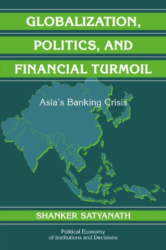Book Cover Globalization, Politics, and Financial Turmoil: Asia's Banking Crisis (Political Economy of Institutions and Decisions)