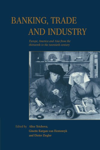 Book Cover Banking, Trade and Industry: Europe, America and Asia from the Thirteenth to the Twentieth Century