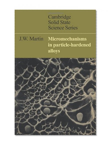 Book Cover Micromechanisms in Particle-Hardened Alloys (Cambridge Solid State Science Series)