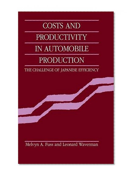 Book Cover Costs and Productivity in Automobile Production: The Challenge of Japanese Efficiency