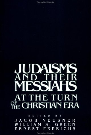 Book Cover Judaisms and their Messiahs at the Turn of the Christian Era