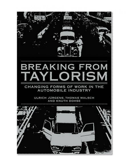 Book Cover Breaking from Taylorism: Changing Forms of Work in the Automobile Industry