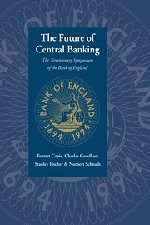 Book Cover The Future of Central Banking: The Tercentenary Symposium of the Bank of England