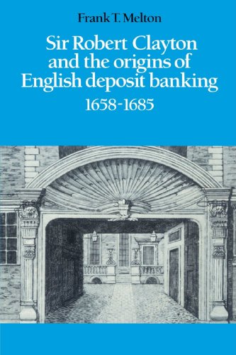 Book Cover Sir Robert Clayton and the Origins of English Deposit Banking 1658-1685
