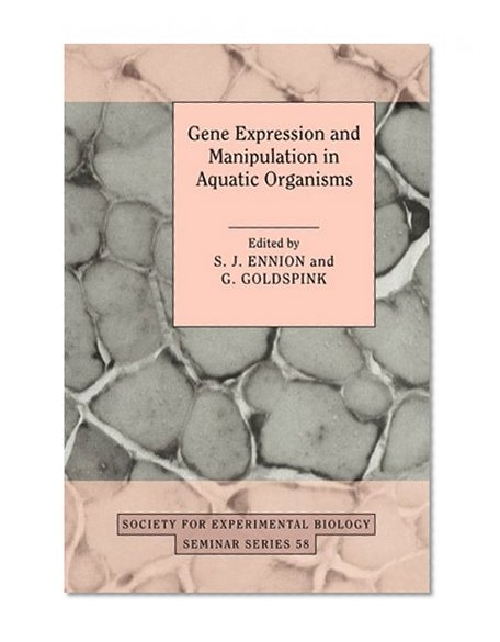 Book Cover Gene Expression and Manipulation in Aquatic Organisms (Society for Experimental Biology Seminar Series)