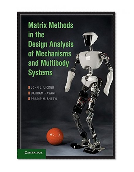 Book Cover Matrix Methods in the Design Analysis of Mechanisms and Multibody Systems