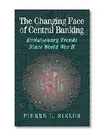Book Cover The Changing Face of Central Banking: Evolutionary Trends since World War II (Studies in Macroeconomic History)