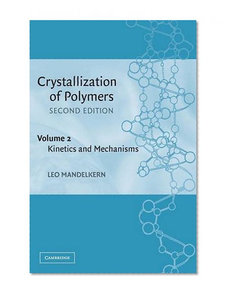 Book Cover Crystallization of Polymers, Vol. 2: Kinetics and Mechanisms, 2nd Edition