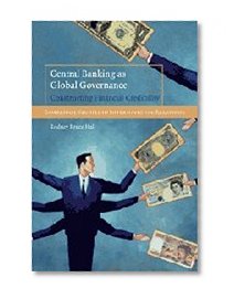 Book Cover Central Banking as Global Governance: Constructing Financial Credibility (Cambridge Studies in International Relations)