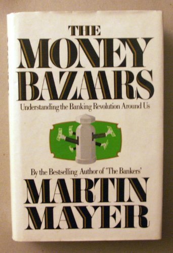 Book Cover The Money Bazaars: Understanding the Banking Revolution Around Us